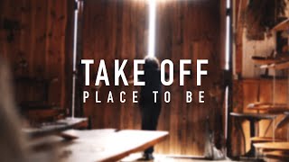TAKE OFF - Place to be (Official Video)