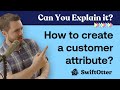 How to create new customer attributes? | Can You Explain It? Knowledge Bite