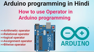Operators in Arduino Programming | Learn Arithmetic, Logical & Comparison Operators
