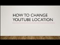 How to change YouTube search location