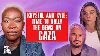 Krystal and Kyle: Time to Bully The Dems on Gaza | The Joy Reid Show
