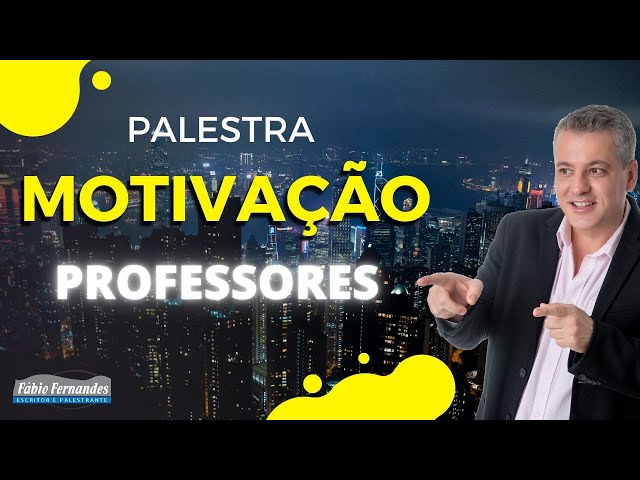 Palestra para Professores Motivacional  | Fabio Fernandes