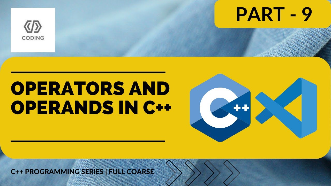OPERATORS AND OPERANDS IN C++ | C++ PROGRAMMING SERIES | LEARN C++ FROM ...