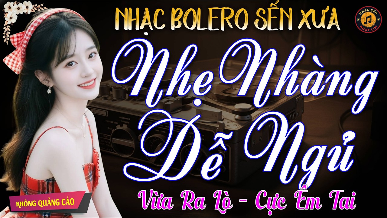 LK BOLERO SẾN XƯA HAY NHẤT 2026 - Nhạc Vàng TRỮ TÌNH Chọn Lọc VỪA RA LÒ CỰC ÊM TAI, Nghe SIÊU HAY