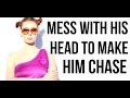 11 Ways to Makes Him Chase By Messing With His Head