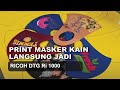 Print Masker dengan RICOH DTG Ri 1000 / Face mask printing with RICOH DTG Ri 1000