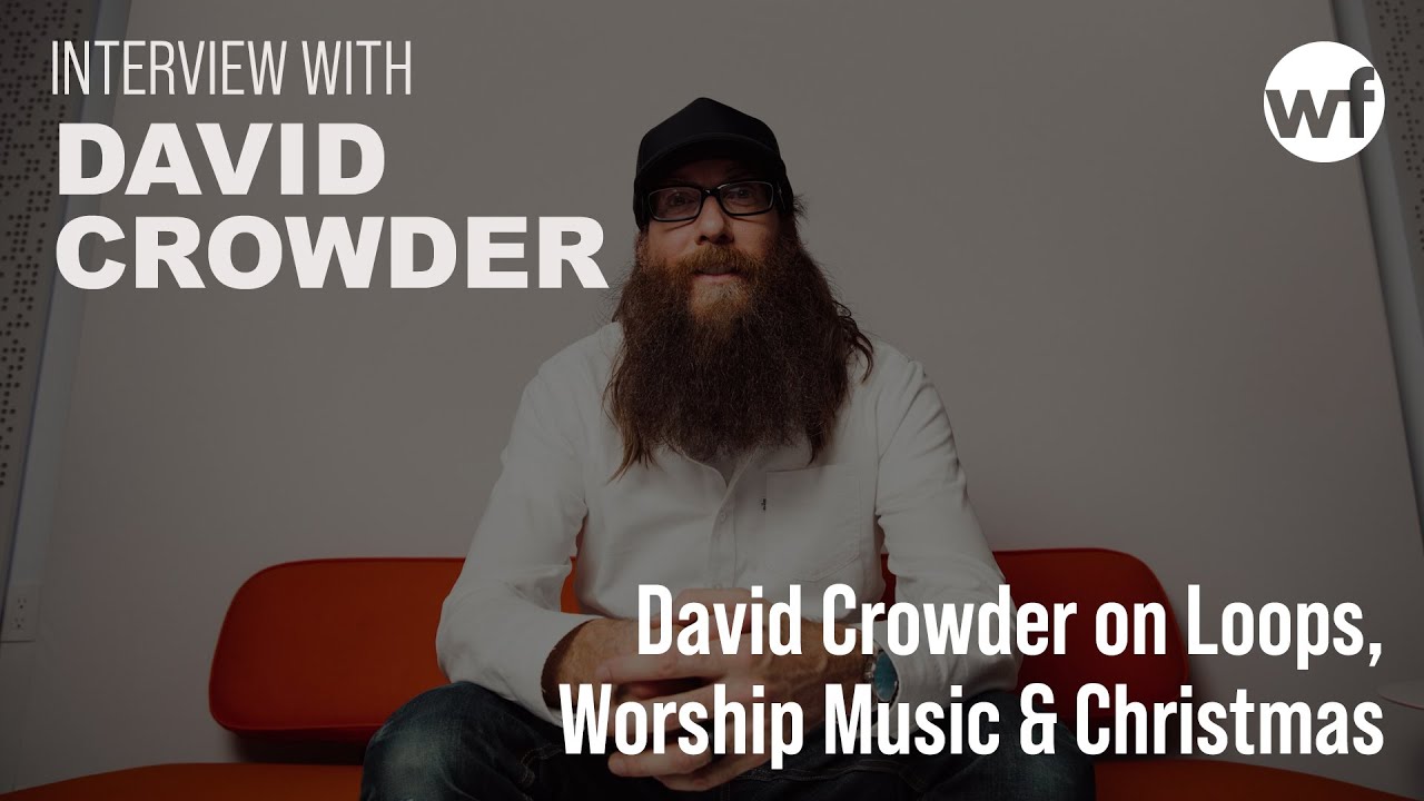 David Crowder on Loops, Worship Music & Christmas | CCLI x Loop ...