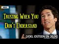 Trusting When You Don’t Understand | Joel Osteen