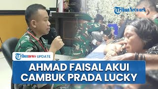 Pengakuan Lettu Ahmad Faisal di Sidang Kasus Prada Lucky, Cambuk Korban saat Periksa Pelanggaran