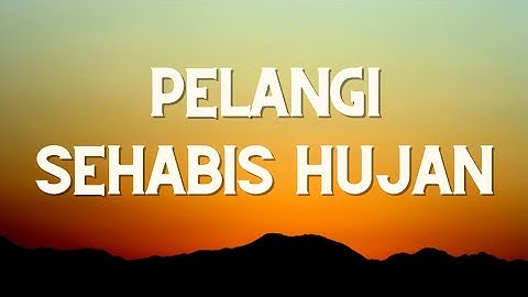 PELANGI SEHABIS HUJAN BY NIKITA (LYRIC)