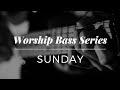 Worship Bass Series - Sunday