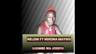 NELEMI FT MDIMA MAYIKU - UJUMBE WA JOSEFU .PROD.( 0656285668 ).