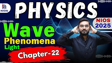 Wave Phenomena of light Chap-22 Physics #niosphysics #niosupdate #crashcourse #niosexam