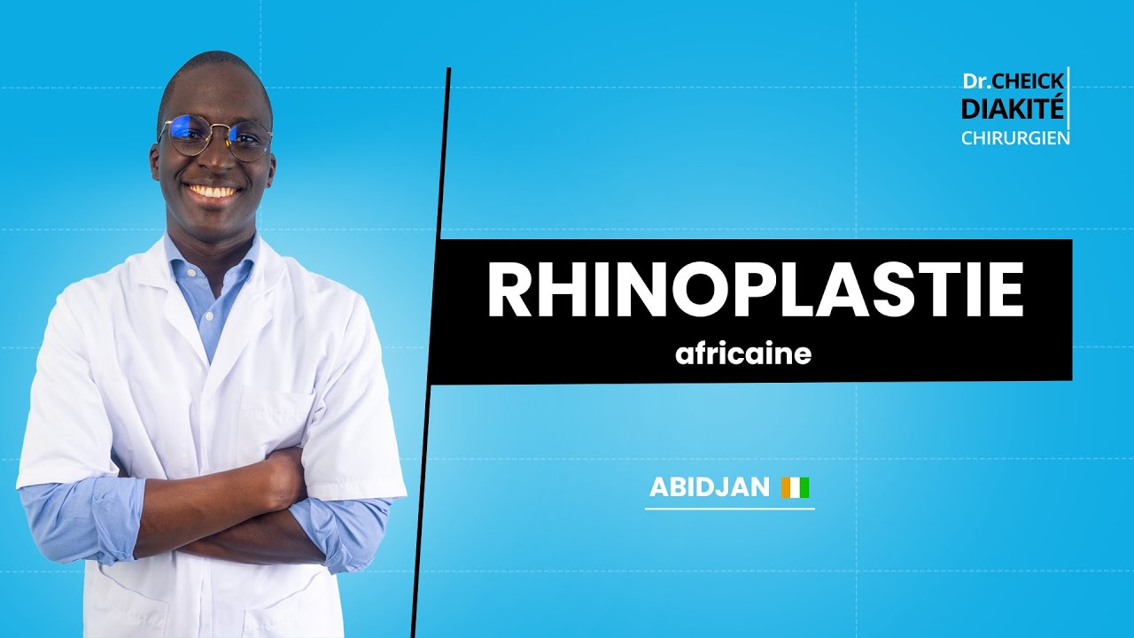 Dr Cheick Diakité : Rhinoplastie  dite ethnique