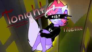 Tonight {meme +15?} vent warning