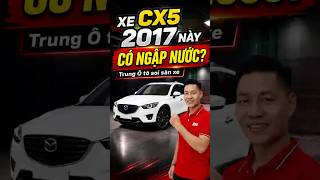 XE CX5 2017 NÀY CÓ NGẬP NƯỚC? Trung Ô tô soi sàn xe