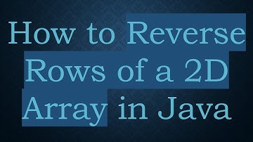 How to Reverse Rows of a 2D Array in Java