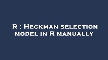 R : Heckman selection model in R manually