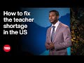 The us has a teacher shortage  heres how to fix it  randy seriguchi jr  ted