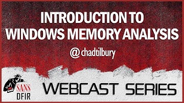 SANS DFIR WebCast - Introduction to Windows Memory Analysis