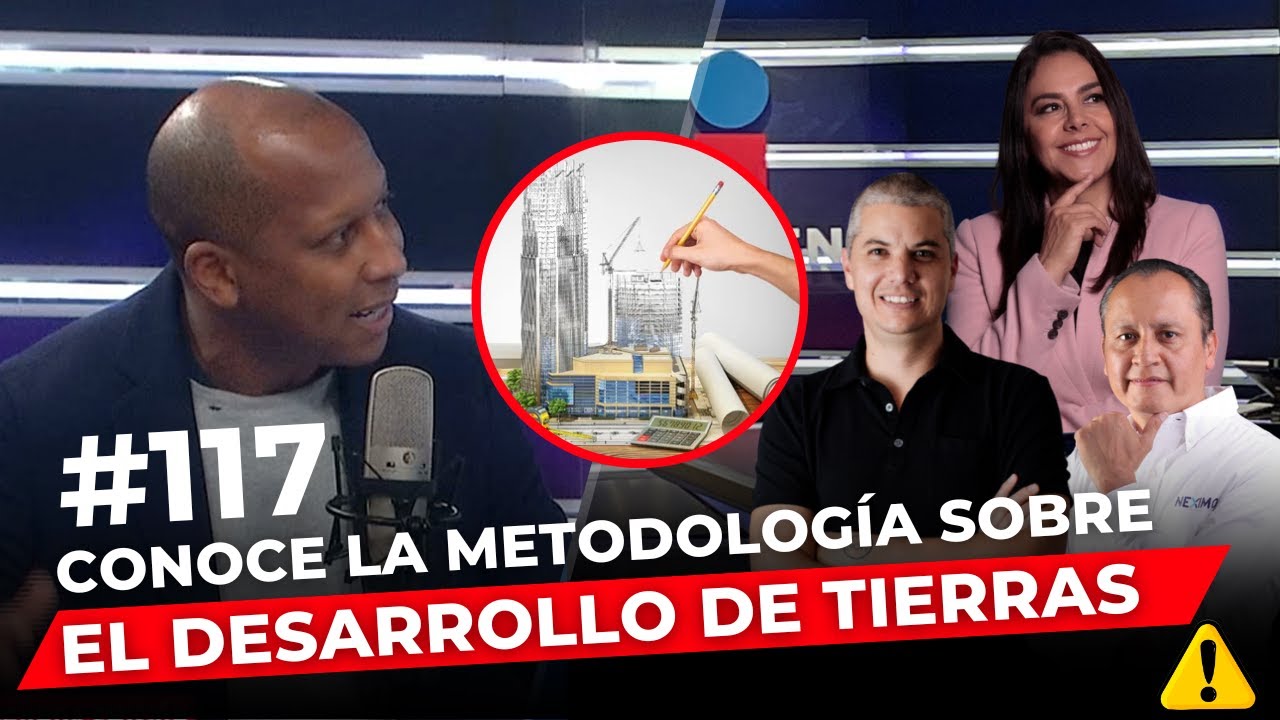 Episodio 117: Conoce la metodología sobre el desarrollo de tierras