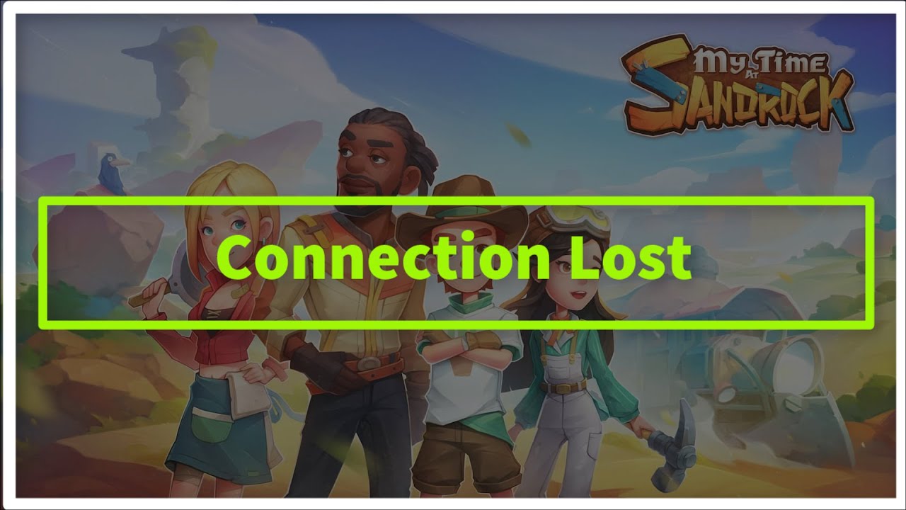 My Time at Sandrock Game Connection Lost - YouTube