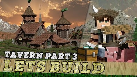 Minecraft, Lets Build A Medieval Tavern - Part 3