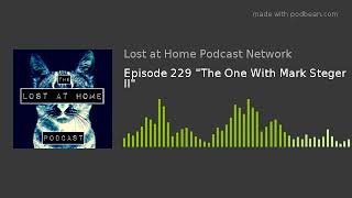 Episode 229 The One With Mark Steger II