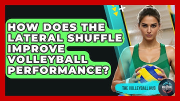 How Does The Lateral Shuffle Improve Volleyball Performance? - The Volleyball Hub