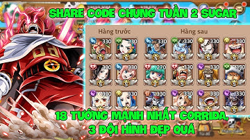 Huyền Thoại Hải Tặc - Share CODE Chung Tuần 2 SUGAR, 18 Tướng Mạnh Nhất CORRIDA, 3 Đội Hình Đẹp Quá
