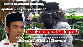 Santri Gondrong Apakah Menyerupai Perempuan? Ini Jawaban Ustadz Abdul Somad