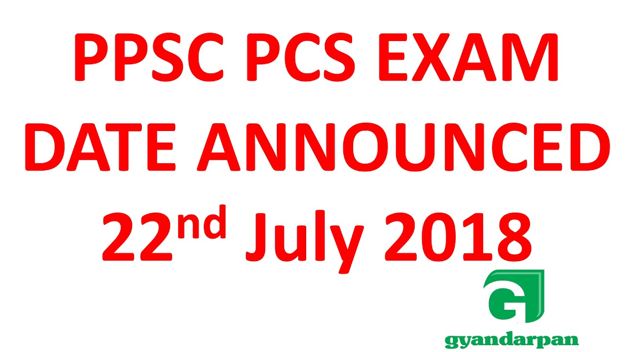 Ppsc Pcs official notice for exam date July 2018 timings and examination centre