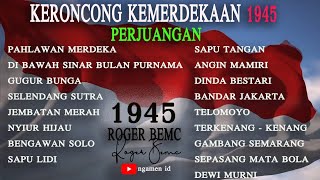 KERONCONG KEMERDEKAAN 1945 - PERJUANGAN PAHLAWAN INDONESIA - ROGER BEMC - NGAMEN ID