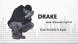 Drake - One Dance ft  Wizkid & Kyla [ Lyrics ]