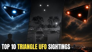 Top 10 Triangle UFO Sightings I Real UFO Footage Caught On Camera