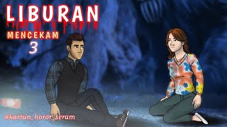 Kartun Hantu Seram Terbaru | Liburan Mencekam 3 Ending | Kartun horor