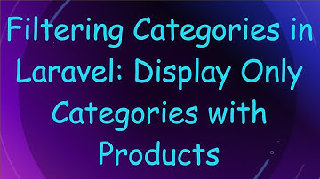 Filtering Categories in Laravel: Display Only Categories with Products