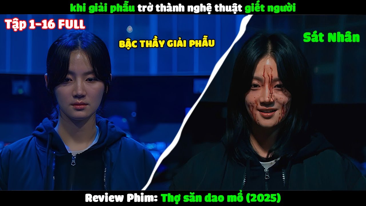 Review Phim: Thợ Săn Dao Mổ Tập 1-16 |Tóm Tắt Phim:Khi giải phẫu trở thành nghệ thuật kết liễu người