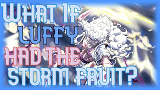 What-If Luffy Ate The Storm Fruit?! Part 5