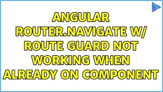 Angular router.navigate w/ route guard not working when already on Component (2 Solutions!!)