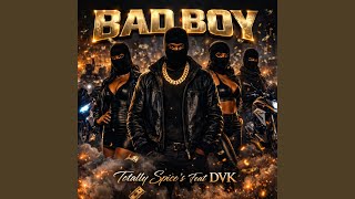 Bad Boy - Totally Spice's, DVK
