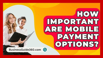 How Important Are Mobile Payment Options? - BusinessGuide360.com