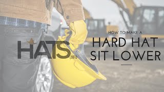 How to Make a Hard Hat Sit Lower On Head?