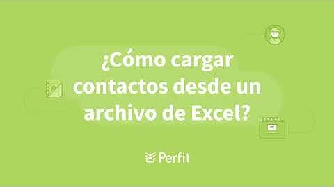 Como importar contactos desde un archivo de Excel