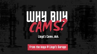 Why Lloyd'z Cams??