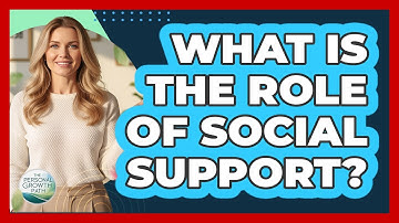 What Is The Role Of Social Support?