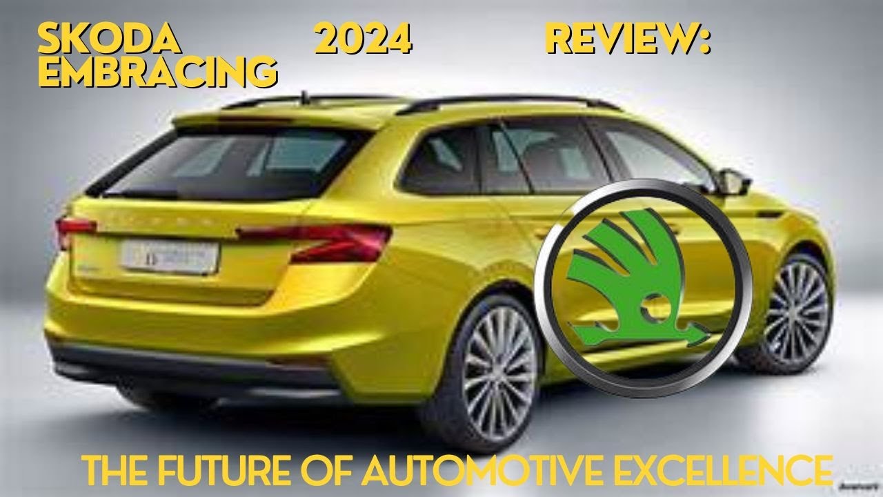 Skoda 2024-2025 Review: Embracing the Future of Automotive Excellence 