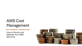 AWS Cost Management: How to Monitor and Optimize Your AWS Spending