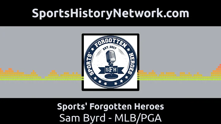 Sports' Forgotten Heroes - Sam Byrd - MLB/PGA