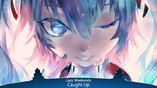 Download Mp3 Nightcore - Caught Up (Lazy Weekends ft. Charlee) Gudang lagu Download Mp3 Nightcore - Caught Up (Lazy Weekends ft. Charlee)